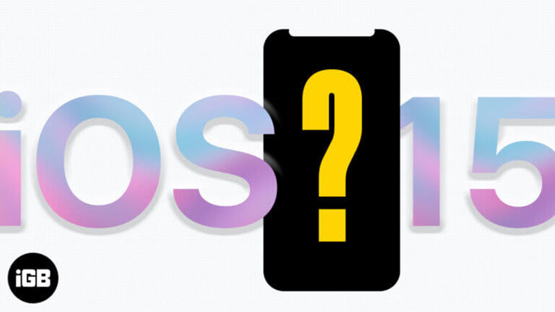 Tổng quan về iOS 15: Thiết bị hỗ trợ, tính năng mới và ngày phát hành! 1 IOS 15